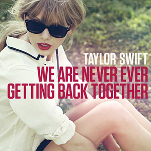 12 taylor swift    we are never ever getting back together