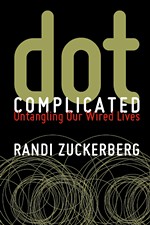 Randi Zuckerberg's 'Dot Complicated' World