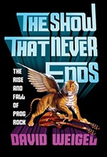 The Show That Never Ends: The Rise & Fall of Prog Rock