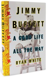 Jimmy Buffett: A Good Life All the Way