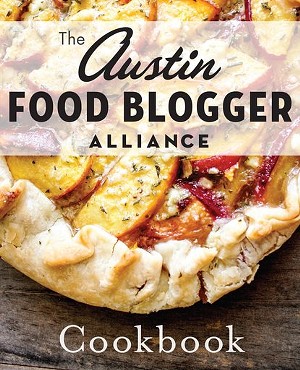 Austin Food Blogger Alliance Cookbook Debuts in April
