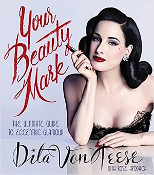 Dita Von Teese: Your Beauty Mark