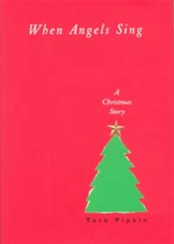 When Angels Sing: A Christmas Story Turk Pipkin