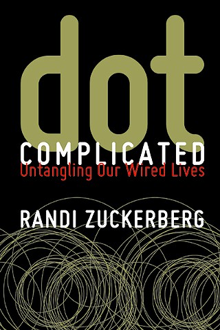 Randi Zuckerberg's 'Dot Complicated' World