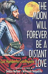 The Moon Will Forever Be a Distant Love by Luis Humberto