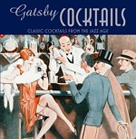Gatsby Cocktails: Classic Cocktails from The Jazz Age