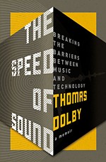 The Speed of Sound: Breaking the Barriers Between Music and Technology: A Memoir