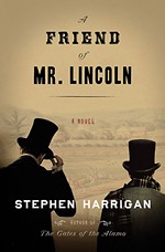 Stephen Harrigan's <i>A Friend of Mr. Lincoln</i>