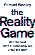 Samuel Woolley and <i>The Reality Game</i>