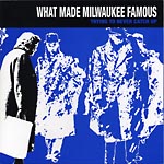 What Made Milwaukee Famous