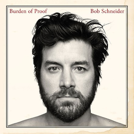Album of the Year: <i>Burden of Proof</i>, Bob Schneider