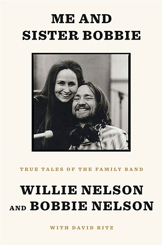 An Excerpt From Willie Nelson and Sister Bobbie's New Book