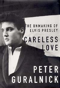 Careless Love: The Unmaking of Elvis Presley, a book by Peter Guralink