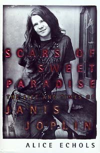 Scars of Sweet Paradise: The Life and Times of Janis Joplin, a book by Alice Echols
