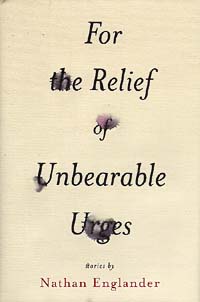 For the Relief of Unbearable Urges: Stories